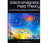 Electromagnetic Field Theory: Fundamentals, Analysis and Applications (Smt Jai Devi Memorial Publication House)