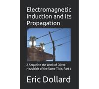 Electromagnetic Induction and its Propagation: A Sequel to the Work of Oliver Heaviside of the Same Title, Part 1
