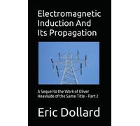 Electromagnetic Induction and its Propagation: A Sequel to the Work of Oliver Heaviside of the Same Title - Part 2