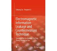 Electromagnetic Information Leakage and Countermeasure Technique: Translated by Liu Jinming, Liu Ying, Zhang Zidong, Liu Tao