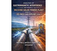 Electromagnetic Interference Analysis Between: a 99.9 MW Solar Plant and a 20-inch Gas Pipeline - Case 1 (Análisis de Interferencias Electromagnéticas entre)