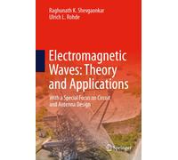 Electromagnetic Waves: Theory and Applications : With a Special Focus on Circuit and Antenna Design