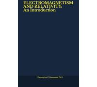 ELECTROMAGNETISM AND RELATIVITY: An Introduction (ELECTROMAGNETIC FIELDS FOR ENGINEERS AND SCIENTISTS)