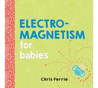 Electromagnetism for Babies: 0 (Baby University)
