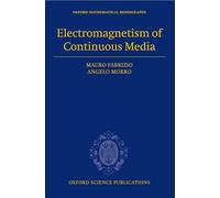 Electromagnetism of Continuous Media: Mathematical Modelling and Applications (Oxford Mathematical Monographs)