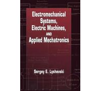 Electromechanical Systems, Electric Machines, and Applied Mechatronics: 3 (Electric Power Engineering Series)