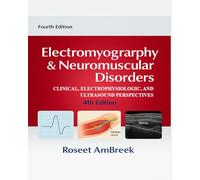 Electromyography & Neuromuscular Disorders: Clinical, Electrophysiologic, and Ultrasound Perspectives, 4th Edition, Paperback