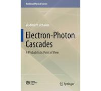 Electron-Photon Cascades: A Probabilistic Point of View (Nonlinear Physical Science)