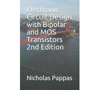 Electronic Circuit Design with Bipolar and MOS Transistors 2nd Edition (Electrical and Electronic Engineering Design Series)