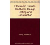Electronic Circuits Handbook: Design, Testing and Construction