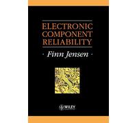 Electronic Component Reliability: Fundamentals, Modelling, Evaluation, and Assurance (Quality and Reliability Engineering Series)