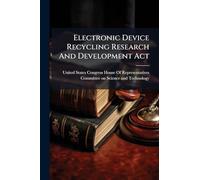 Electronic Device Recycling Research And Development Act