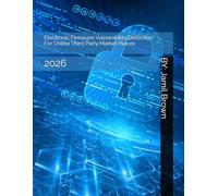 Electronic Firmware Vulnerability Detection For Online Third Party Market Places: 2026 (Advanced Internet Security Technologies and Protocols)