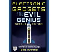 Electronic Gadgets for the Evil Genius: 21 New Do-It-Yourself Projects