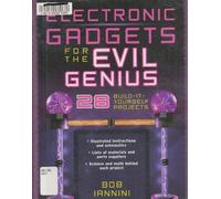 Electronic Gadgets for the Evil Genius: 28 Build-It-Yourself Projects