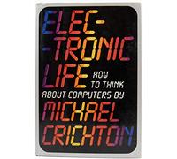 Electronic Life: How to Think About Computers