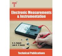 Electronic Measurements and Instrumentation: Analog and Digital Meters, Signal Generators and Analyzers, Oscilloscopes, Transducers