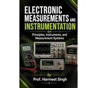 Electronic Measurements and Instrumentation: Principles, Instruments, and Measurement Systems