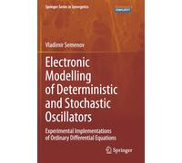 Electronic Modelling of Deterministic and Stochastic Oscillators: Experimental Implementations of Ordinary Differential Equations (Springer Series in Synergetics)