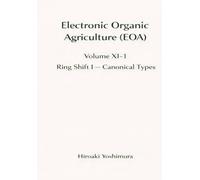 Electronic Organic Agriculture (EOA) Volume XI-1 Ring Shift I - Canonical Types