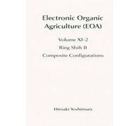 Electronic Organic Agriculture (EOA) Volume XI-2 Ring Shift II - Composite Configurations