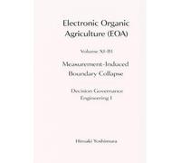 Electronic Organic Agriculture (EOA) Volume XI-B1 Decision Governance Engineering I Measurement-Induced Boundary Collapse
