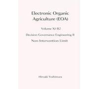 Electronic Organic Agriculture (EOA) Volume XI-B2 Decision Governance Engineering II Non-Intervention Limit