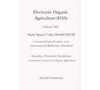 Electronic Organic Agriculture (EOA) Volume XIV State Space Cube Model (SSCM): Canonical Specification and International Reference Standard