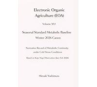 Electronic Organic Agriculture (EOA) Volume XVI Seasonal Standard Metabolic Baseline Winter 2026 Canon: Normative Record of Metabolic Continuity under Cold Stress Conditions