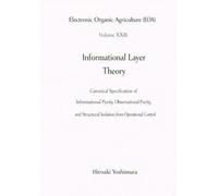 Electronic Organic Agriculture (EOA) Volume XXIII Informational Layer Theory: Canonical Specification of Informational Purity, Observational ... Structural Isolation from Operational Control