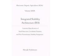 Electronic Organic Agriculture (EOA) Volume XXIX Integrated Stability Architecture (ISA): Canonical Specification of Seed Detection, Coordinate Fixation, and Non-Transitionary Stability Integration