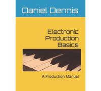 Electronic Production Basics : A Production Manual