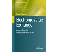 Electronic Value Exchange: Origins of the VISA Electronic Payment System (History of Computing)