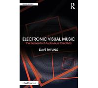 Electronic Visual Music: The Elements of Audiovisual Creativity (Sound Design)