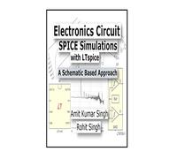 Electronics Circuit SPICE Simulations with LTspice: A Schematic Based Approach: Volume 1 (Electronics Circuit Simulations)