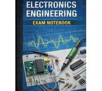 Electronics Engineering Exam Notebook: 120 Pages | Graph & Lined Pages for Calculations, Circuit Analysis, and Exam Preparation (Engineering Study Series)