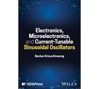 Electronics, Microelectronics, and Current-Tunable Sinusoidal Oscillators