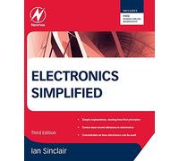 Electronics Simplified: Previously Published As Electronics Made Simple