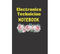 Electronics Technician Notebook: Writing Journal/Notes/Notepad & Diary Perfect Gift for Boys, Girls, Men & Women