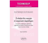 Électronique de puissance - Évolution des concepts et composants magnétiques - Conception, modélisation, optimisation - Application au transfert d’énergie sans contact - Cours et exercices corrigés