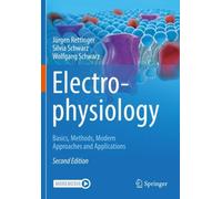 Electrophysiology : Basics, Methods, Modern Approaches and Applications