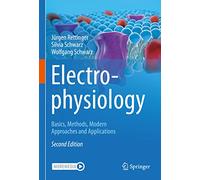 Electrophysiology – Basics, Methods, Modern Approaches and Applications