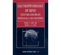 Electrophysiology of Mind: Event-Related Brain Potentials and Cognition (Oxford Psychology Series): 25