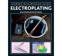 Electroplating (Crowood Metalworking Guides)