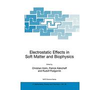 Electrostatic Effects in Soft Matter and Biophysics: Proceedings of the NATO Advanced Research Workshop on Electrostatic Effects in Soft Matter and ... II: Mathematics, Physics and Chemistry, 46)