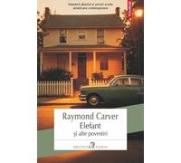 Elefant si alte povestiri - Raymond Carver