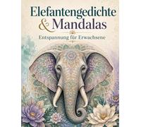 Elefanten Mandala Malbuch für Erwachsene: Entspannendes Ausmalbuch mit Mandalas & Gedichten zur Stressbewältigung und Achtsamkeit