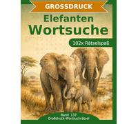 Elefanten - Wortsuche in Großdruck: 102 Wortsuchrätsel mit extra großer Schrift | Geschenkidee für Oma & Opa
