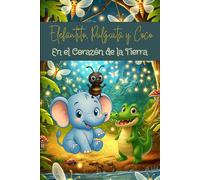 Elefantito, Pulguita y Coco "En el Corazón de la Tierra" (Las Increibles Aventuras de: Elefantito, Pulguita, Coco y la Niña)