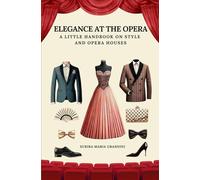 Elegance at the Opera: A Little Handbook on Style and Opera Houses